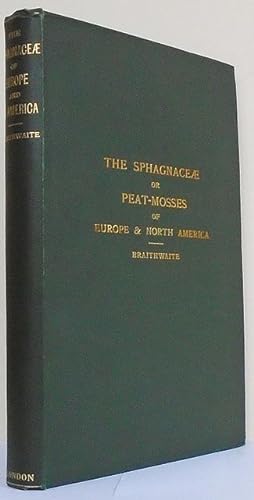 The Sphagnaceae; or Peat-Mosses of Europe and North America.