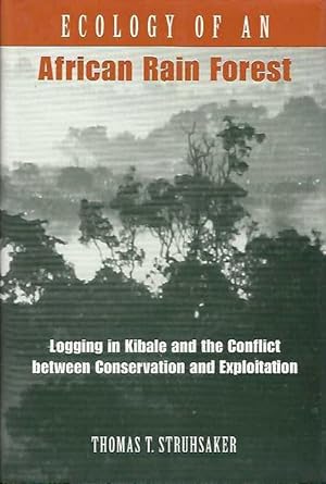 Imagen del vendedor de Ecology of an African Rain Forest. Logging in Kibale and the Conflict between Conservation and Exploitation. a la venta por C. Arden (Bookseller) ABA
