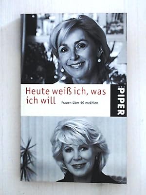 Imagen del vendedor de Heute wei ich, was ich will: Frauen ber 50 erzhlen (Piper Taschenbuch, Band 4509) a la venta por Leserstrahl  (Preise inkl. MwSt.)