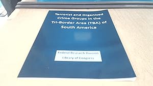 Imagen del vendedor de Terrorist and Organized Crime Groups in the Tri-Border Area (TBA) of South America a la venta por BoundlessBookstore