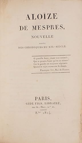 Aloïze de Mespres, nouvelle tirée des chroniques du XII.e siècle.