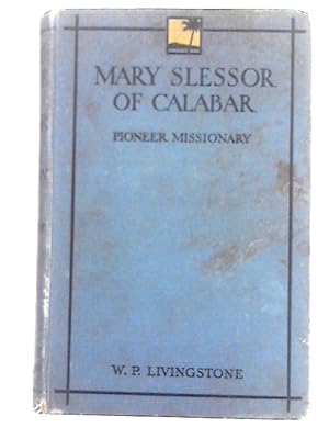 Imagen del vendedor de Mary Slessor of Calabar; Pioneer Missionary a la venta por World of Rare Books