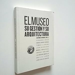 Imagen del vendedor de El museo. Su gestin y su arquitectura a la venta por MAUTALOS LIBRERA