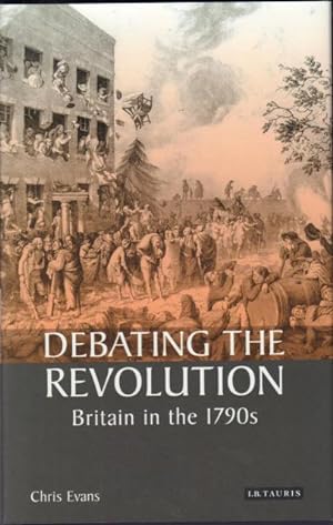 Debating the Revolution. Britain in the 1790s.