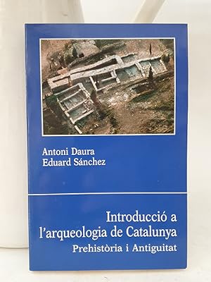 Introducció a l arqueologia de Catalunya. Prehistoria i Antiguitat.