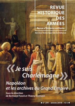 RHA - Revue Historique des Armées N° 291 --------- "Je suis Charlemagne" : Napoléon et les archiv...
