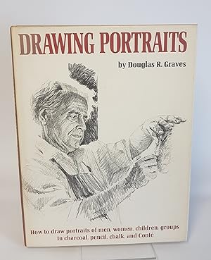 Immagine del venditore per Drawing Portraits - How to Draw Portraits of men, Women, Children, Groups in Charcoal, Pencil, Chalk, and Conte venduto da CURIO