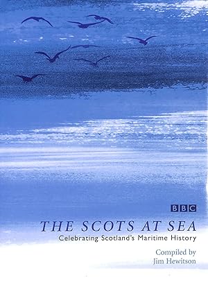 Bild des Verkufers fr The Scots at Sea: Celebrating Scotland's Maritime History zum Verkauf von M Godding Books Ltd