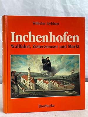 Inchenhofen : Wallfahrt, Zisterzienser und Markt. hrsg. von Wilhelm Liebhart