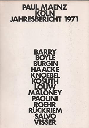 Köln Jahresbericht 1971. Barry / Boyle / Burgin / Haacke / Knoebel / Kosuth / Louw / Maloney / Pa...