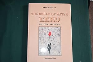 Imagen del vendedor de The Dream of Water: Ebru, the living tradition a la venta por Collinge & Clark