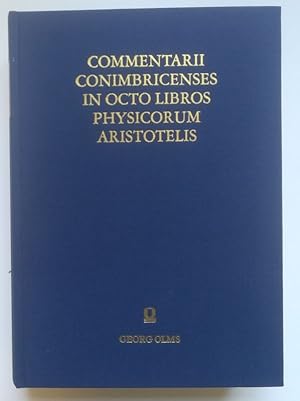 Commentarii Collegii Conimbricensis Societas Jesu in octo libros Physicorum Aristotelis Stagiritae.