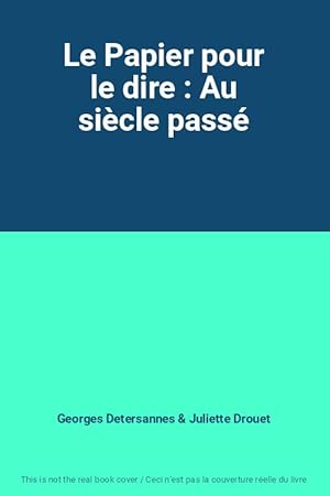 Seller image for Le Papier pour le dire : Au sicle pass for sale by Ammareal