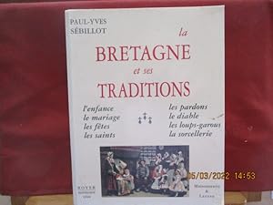 La Bretagne et ses traditions, enfance, mariages, fêtes, saints, pardons, diable, loups-garous, s...