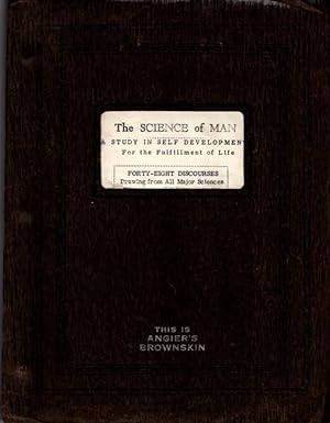 THE SCIENCE OF MAN: A Study in Self Development for the Fulfillment of Life