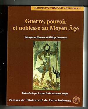 Guerre, Pouvoir et noblesse au Moyen âge. Mélanges en l'honneur de Philippe Contamine. Textes réu...