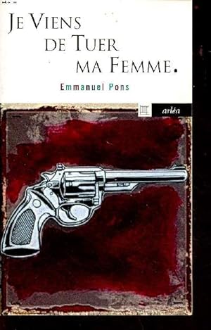 Bild des Verkufers fr Je viens de tuer ma femme - collection Arla-poche n142 zum Verkauf von Le-Livre