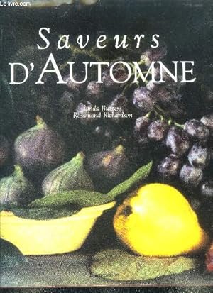 Seller image for Saveurs d'automne - confitures, gelees, chutneys, conserves, fleurs de fin d'ete, pains, gateaux, tartes, biscuits, feuillages, joncs, graminees, cordiaux, vins, thes aux fruits, baies, vinaigres, sauces, condiments, plantes sechees sous presse, . for sale by Le-Livre