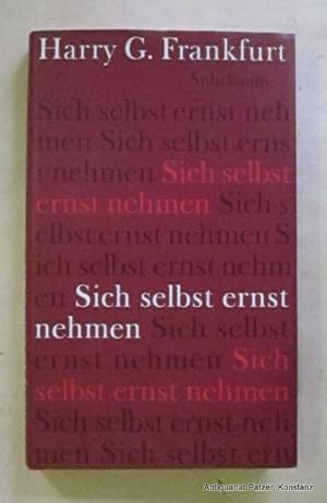 Bild des Verkufers fr Sich selbst ernst nehmen. Herausgegeben von Debra Satz. Mit Kommentaren von Christine M. Korsgaard, Michael E. Bratman u. Meir Dan-Cohen. Aus dem Amerikanischen von Eva Engels. Frankfurt, Suhrkamp, 2007. 145 S. Or.-Pp. mit Schutzumschlag. (ISBN 9783518584859). zum Verkauf von Jrgen Patzer