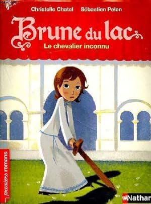 Seller image for Brune du lac Le chevalier inconnu Collection Premiers romans for sale by Le-Livre