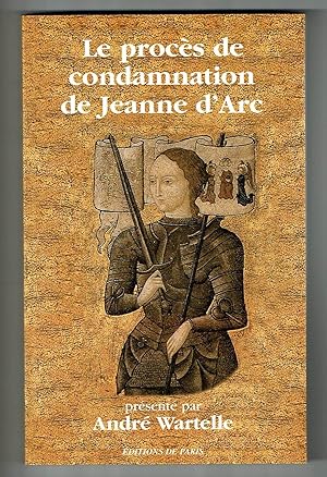 Bild des Verkufers fr Le Procs de condamnation de Jeanne d'Arc. zum Verkauf von L'ENCRIVORE (SLAM-ILAB)