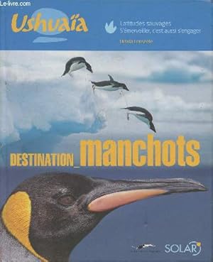 Image du vendeur pour Destination Manchots (Collection "Latitudes sauvages") mis en vente par Le-Livre