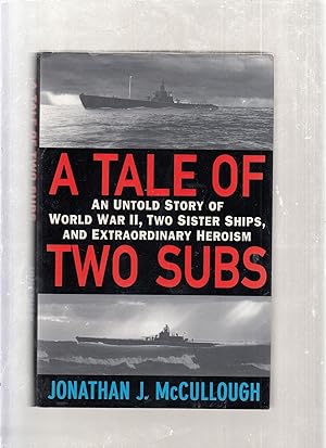 Seller image for A Tale Of Two Subs: An Untold Story of World War II, Two Sister Ships, and Extraordinary Heroism for sale by Old Book Shop of Bordentown (ABAA, ILAB)