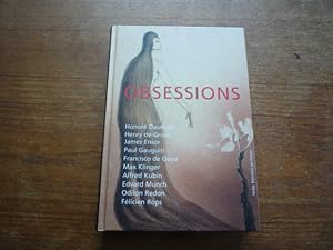 Immagine del venditore per Obsessions : Honore Daumier, Henry de Groux, James Ensor, Paul Gauguin, Francisco de Goya, Max Klinger, Alfred Kubin, Edvard Munch, Odilon Redon, Felicien Rops venduto da Peter Rhodes