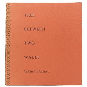 TREE BETWEEN TWO WALLS [Poem] by Jose Emilio Pacheco. Translated by Edward Dorn and Gordon Brothe...