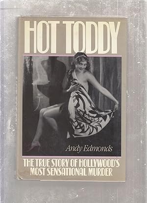 Bild des Verkufers fr Hot Toddy: The True Story of Hollywood's Most Sensational Murder zum Verkauf von Old Book Shop of Bordentown (ABAA, ILAB)