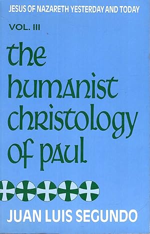 Bild des Verkufers fr The Humanist Christology of Paul (Jesus of Nazareth Yesterday and Today) zum Verkauf von Pendleburys - the bookshop in the hills