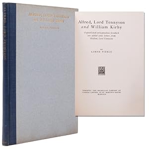 Seller image for ALFRED, LORD TENNYSON AND WILLIAM KIRBY. Unpublished correspondence to which are added some letters from Hallam, Lord Tennyson. [Edited] By Lorne Pierce for sale by The Old Mill Bookshop