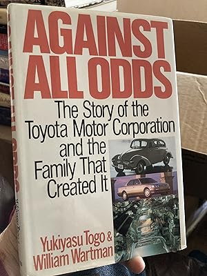 Seller image for Against All Odds: The Story of the Toyota Motor Corporation and the Family That Created It for sale by A.C. Daniel's Collectable Books