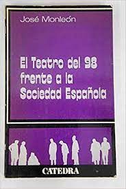 Image du vendeur pour EL TEATRO DEL 98 FRENTE A LA SOCIEDAD ESPAOLA mis en vente par Antrtica