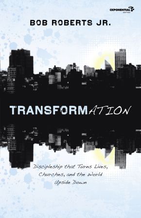 Transformation: Discipleship that Turns Lives, Churches, and the World Upside Down (Exponential S...