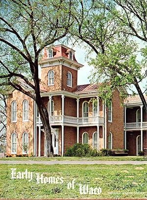 Seller image for Early Homes of Waco and the People Who Lived in Them for sale by Kenneth Mallory Bookseller ABAA