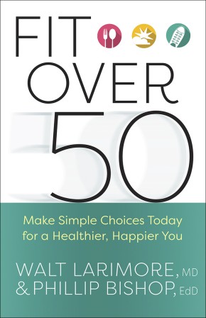 Image du vendeur pour Fit over 50: Make Simple Choices Today for a Healthier, Happier You mis en vente par ChristianBookbag / Beans Books, Inc.
