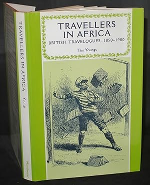 Travellers in Africa British Travelogues 1850-1900