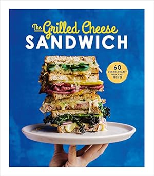 Image du vendeur pour The Grilled Cheese Sandwich: 60 Unbrielievably Delicious Recipes by Henley, Sian [Hardcover ] mis en vente par booksXpress