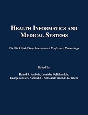Image du vendeur pour Health Informatics and Medical Systems (The 2015 WorldComp International Conference Proceedings) Paperback mis en vente par booksXpress