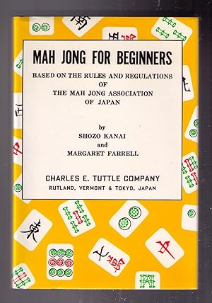 Seller image for Mah Jong for Beginners - Based on the Rules and Regulations of the Mah Jong Association of Japan for sale by CARDINAL BOOKS  ~~  ABAC/ILAB