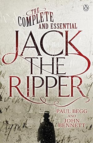 Seller image for The Complete and Essential Jack the Ripper by Begg, Paul, Bennett, John [Paperback ] for sale by booksXpress