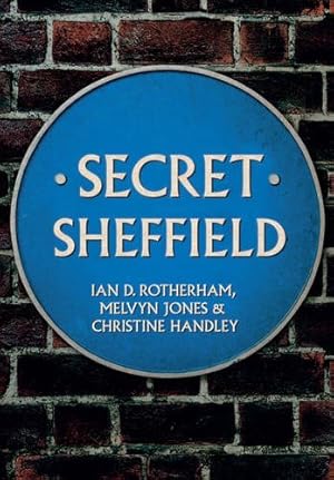 Imagen del vendedor de Secret Sheffield by Rotherham, Professor Ian D., Jones, Melvyn, Handley, Christine [Paperback ] a la venta por booksXpress