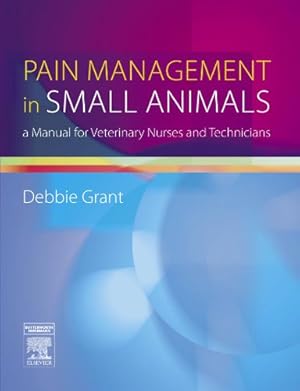 Bild des Verkufers fr Pain Management in Small Animals: a Manual for Veterinary Nurses and Technicians by Doyle (nee Grant) MA VetMB MRCVS, Debbie [Paperback ] zum Verkauf von booksXpress