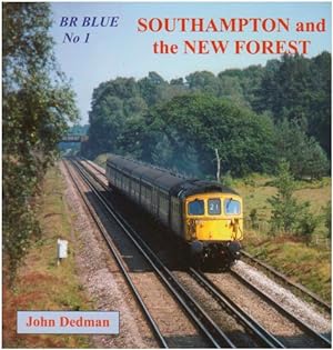 Seller image for BR Blue: Southampton and the New Forest. John Dedman Southampton and the New Forest No. 1 by Dedman, John [Paperback ] for sale by booksXpress