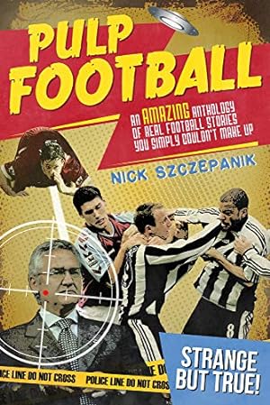 Bild des Verkufers fr Pulp Football: An Amazing Anthology of True Football Stories You Simply Couldn t Make Up [Soft Cover ] zum Verkauf von booksXpress