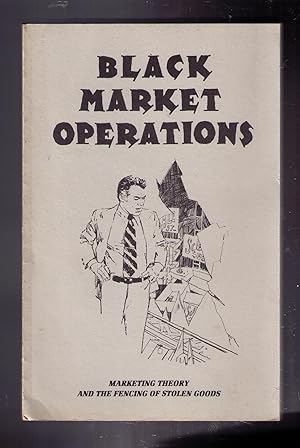 Seller image for Black Market Operations: Marketing Theory and the Fencing of Stolen Goods for sale by CARDINAL BOOKS  ~~  ABAC/ILAB