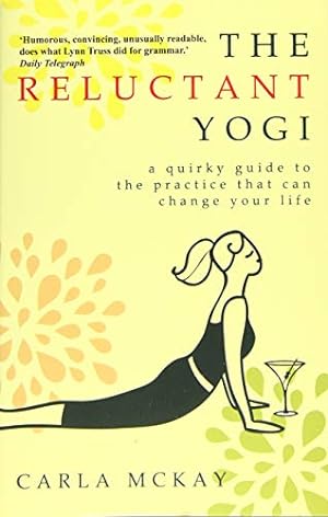 Seller image for The Reluctant Yogi: A Sane Guide to the Practice that Can Change Your Life by McKay, Carla [Paperback ] for sale by booksXpress