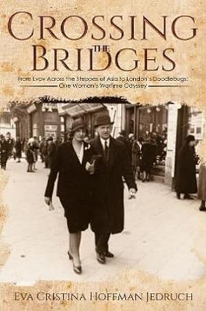 Bild des Verkufers fr Crossing the Bridges: From Lvov Across the Steppes of Asia to London's Doodlebugs: One Woman's Wartime Odyssey [Relié ] zum Verkauf von booksXpress