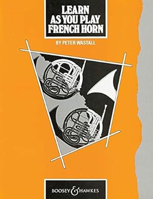 Imagen del vendedor de Learn as You Play French Horn: Tutor Book (Learn as You Play Series) by Wastall, Peter [Paperback ] a la venta por booksXpress
